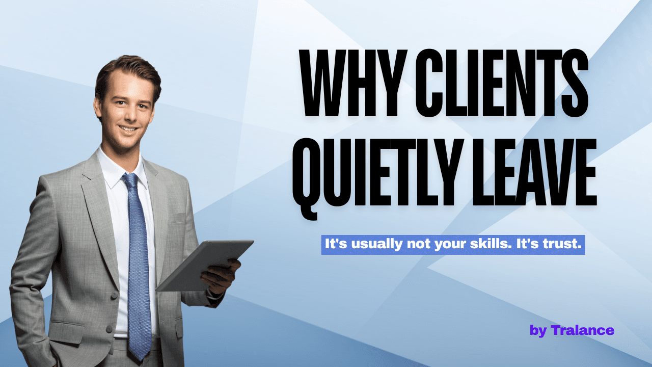 Why Clients Quietly Leave (And Why It Usually Has Nothing to Do With Your Skills)